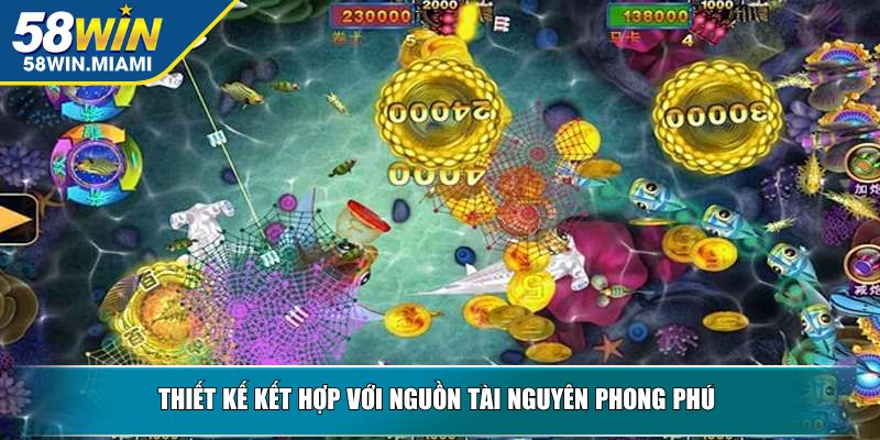 Thiết kế kết hợp với nguồn tài nguyên phong phú