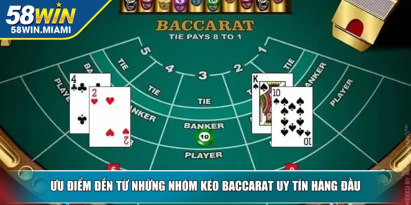 Ưu điểm đến từ những nhóm kéo baccarat uy tín hàng đầu